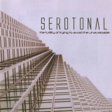 Serotonal - The Futility Of Trying To Avoid The Unavoidable CD