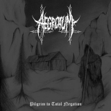 Aegrotum - Pilgrim To Total Negation CD